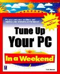 Tune Up Your Pc In A Weekend 1st Edition