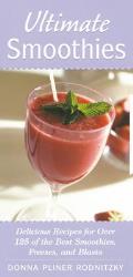 Ultimate Smoothies Delicious Recipes for Over 125 of the Best Smoothies Freezes & Blasts