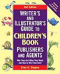 Writers & Illustrators Guide to Childrens Book Publishers & Agents 2nd Edition Who They Are What They Want & How to Win Them Over
