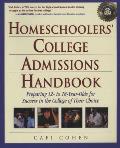 Homeschoolers' College Admissions Handbook: Preparing 12- To 18-Year-Olds for Success in the College of Their Choice