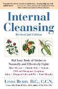 Internal Cleansing, Revised 2nd Edition: Rid Your Body of Toxins to Naturally and Effectively Fight: Heart Disease, Chronic Pain, Fatigue, PMS and Men