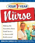 Your 1st Year as a Nurse Making the Transition from Total Novice to Successful Professional