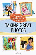 Absolute Beginners Guide to Taking Great Photos