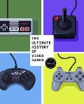 Ultimate History of Video Games From Pong to Pokemon & Beyond the Story Behind the Craze That Touched Our Lives & Changed the World