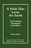 A Faith That Loves the Earth: The Ecological Theology of Karl Rahner