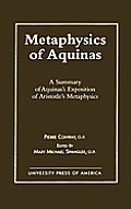 Metaphysics of Aquinas: A Summary of Aquinas's Exposition of Aristotle's Metaphysics