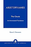 Aristophanes: The Clouds--An Annotated Translation