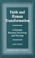 Faith & Human Transformation A Dialogue Between Psychology & Theology