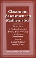 Classroom Assessment in Mathematics: Views from a National Science Foundation Working Conference