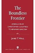 The Boundless Frontier: America from Christopher Columbus to Abraham Lincoln
