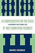 An Introduction to the Logic of the Computing Sciences: A Contemporary Look at Symbolic Logic