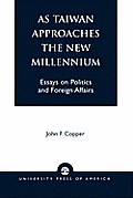 As Taiwan Approaches the New Millennium: Essays on Politics and Foreign Affairs