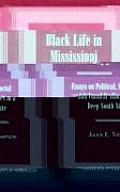 Black Life in Mississippi: Essays on Political, Social and Cultural Studies in a Deep South State