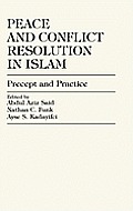 Peace and Conflict Resolution in Islam: Precept and Practice