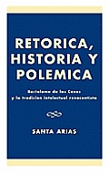 Ret-rica, Historia y PolZmica: BartolomZ de las Casas y la tradici-n intelectual renacentista