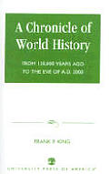 A Chronicle of World History: From 130,000 Years Ago to the Eve of Ad 2000