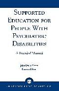 Supported Education for People with Psychiatric Disabilities: A Practical Manual