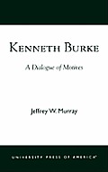 Kenneth Burke: A Dialogue of Motives
