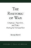 The Rhetoric of War: Language, Argument, and Policy During the Vietnam War