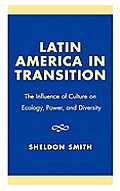 Latin America in Transition: The Influence of Culture on Ecology, Power, and Diversity