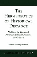 The Hermeneutics of Historical Distance: Mapping the Terrain of American Biblical Criticism, 1880-1914