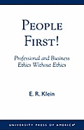 People First!: Professional and Business Ethics Without Ethics