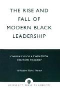 The Rise and Fall of Modern Black Leadership: Chronicle of a Twentieth Century Tragedy