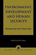 Environment, Development and Human Security: Perspectives from South Asia