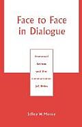 Face to Face in Dialogue: Emmanuel Levinas and (the) Communication (of) Ethics