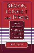 Reason, Conflict, and Power: Modern Political and Social Thought from 1688 to the Present