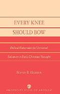 Every Knee Should Bow: Biblical Rationales for Universal Salvation in Early Christian Thought