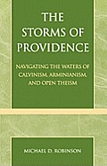 The Storms of Providence: Navigating the Waters of Calvinism, Arminianism, and Open Theism