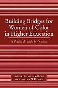 Building Bridges for Women of Color in Higher Education: A Practical Guide to Success