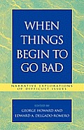 When Things Begin to Go Bad: Narrative Explorations of Difficult Issues