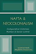 NAFTA & Neocolonialism: Comparative Criminal, Human, & Social Justice