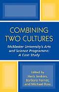 Combining Two Cultures: McMaster University's Arts and Science Programme: A Case Study
