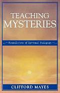 Teaching Mysteries: Foundations of Spiritual Pedagogy