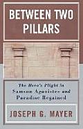 Between Two Pillars: The Hero's Plight in Samson Agonistes and Paradise Regained