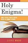 Holy Enigma!: Bible Verses You'll Never Hear in Sunday School