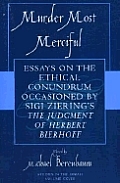 Murder Most Merciful: Essays on the Ethical Conundrum Occasioned by Sigi Ziering's the Judgement of Herbert Bierhoff
