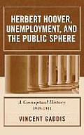 Herbert Hoover, Unemployment, and the Public Sphere: A Conceptual History, 1919-1933