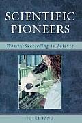 Scientific Pioneers: Women Succeeding in Science