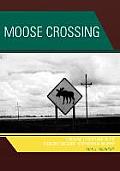 Moose Crossing: Portland to Portland on the Theodore Roosevelt International Highway