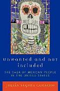 Unwanted and Not Included: The Saga of Mexican People in the United States