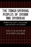 The Tonga-Speaking Peoples of Zambia and Zimbabwe: Essays in Honor of Elizabeth Colson