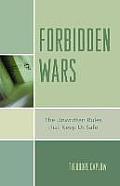 Forbidden Wars: The Unwritten Rules That Keep Us Safe