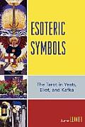 Esoteric Symbols: The Tarot in Yeats, Eliot, and Kafka
