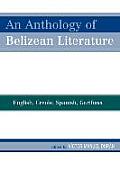 An Anthology of Belizean Literature: English, Creole, Spanish, Garifuna