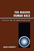 The Blessed Human Race: Essays on Reconsideration