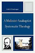 A Molinist-Anabaptist Systematic Theology